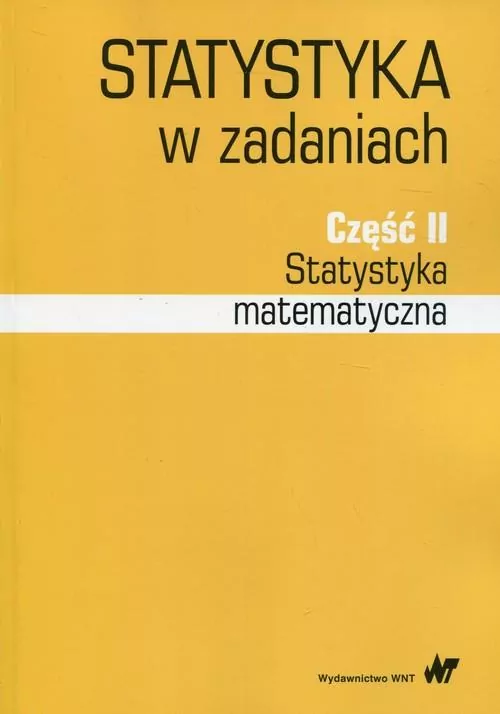 Statystyka  w zadaniach Część 2 Statystyka matematyczna - tantis.pl