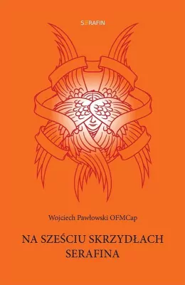 Na sześciu skrzydłach Serafina