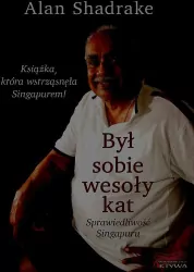 Był sobie wesoły kat. Sprawiedliwość Singapuru