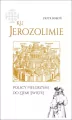 Ku Jerozolimie. Polscy pielgrzymi do Ziemi Świętej - tantis.pl