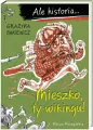 Ale historia... Mieszko, ty wikingu! Wydanie 3 - tantis.pl