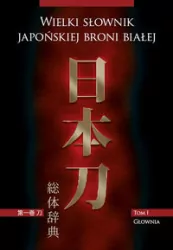 Wielki słownik japońskiej broni białej T.1 Głownia