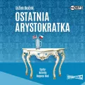 Ostatnia arystokratka. Arystokratka. Tom 1  Audiobook - tantis.pl