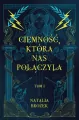 Ciemność, która nas połączyła. Ciemność i jasność. Tom 1 - tantis.pl