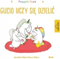 Gucio uczy się dzielić. Przygody Gucia - tantis.pl