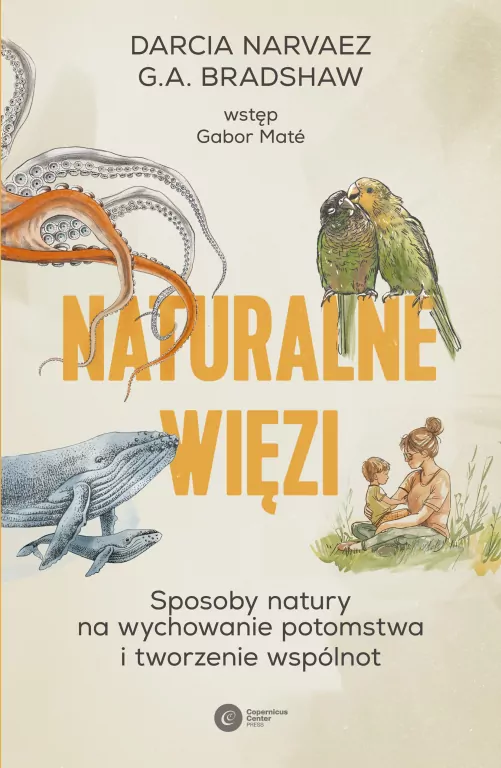 Naturalne więzi. Sposoby natury na wychowanie... - tantis.pl