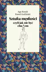 Sztuka męskości, czyli jak nie być chu*em