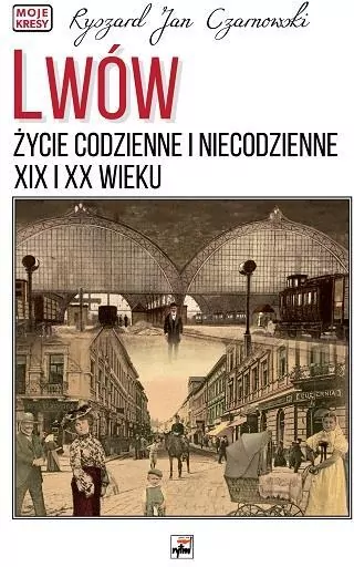 Lwów. Życie codzienne i niecodzienne XIX i XX w - tantis.pl