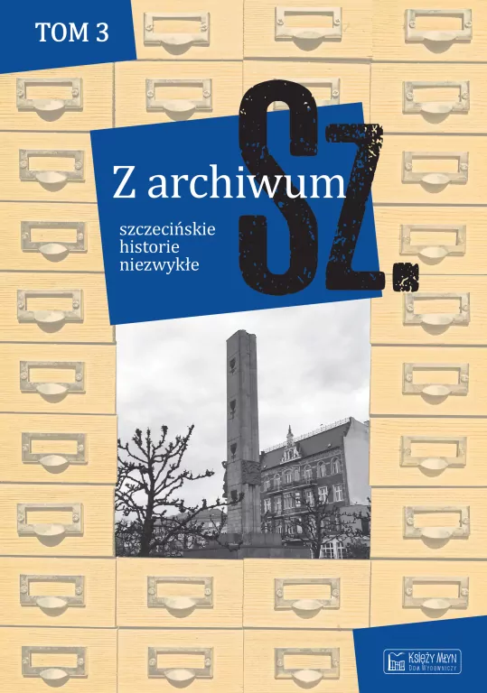 Z archiwum Sz. Szczecińskie historie niezwykłe. Tom 3 - tantis.pl