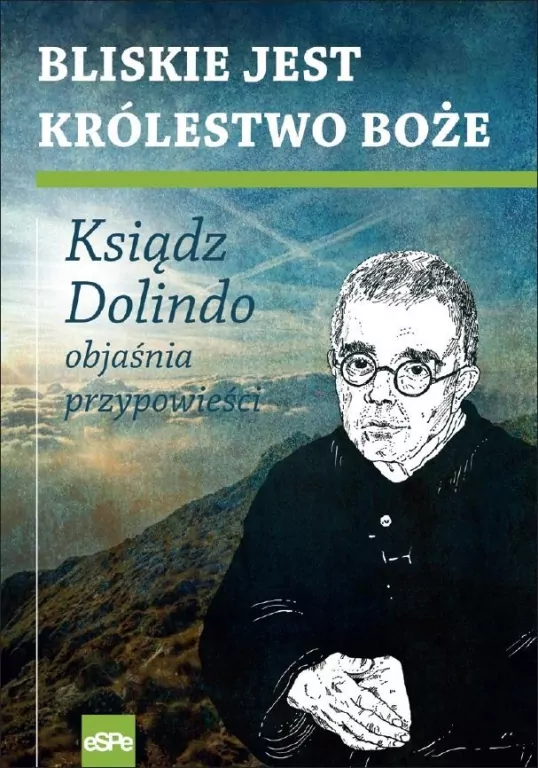 Bliskie jest Królestwo Boże. Ksiądz Dolindo objaśnia przypowieści - tantis.pl