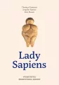 Lady Sapiens. Prawdziwa prehistoria kobiet - tantis.pl