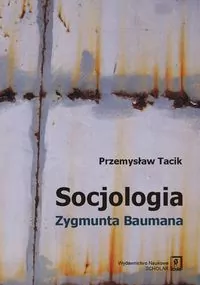 Socjologia Zygmunta Baumana - tantis.pl