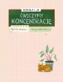 Ćwiczymy koncentrację. Szkoła i ja - tantis.pl