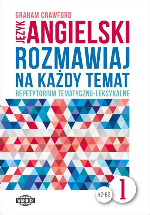 Rozmawiaj na każdy temat. Język angielski 1. A2-B2 - tantis.pl