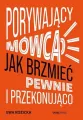 Porywający mówca. Jak brzmieć pewnie i przekonująco - tantis.pl