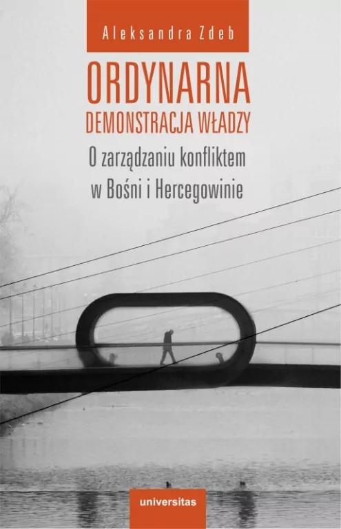Ordynarna demonstracja władzy. O zarządzaniu konfliktem w Bośni i Hercegowinie - tantis.pl