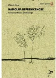 Namolna refreniczność. Twórczość Marcina Świetlickiego