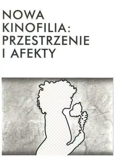 Nowa kinofilia przestrzenie i afekty - tantis.pl