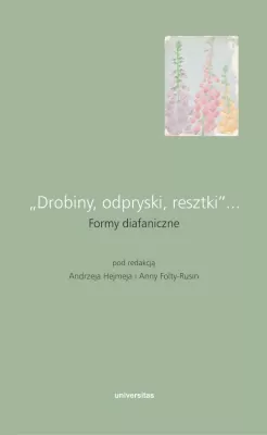 Drobiny, odpryski, resztki... Formy diafaniczne