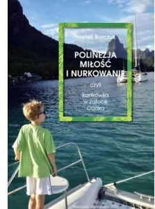Polinezja. Miłość i nurkowanie czyli kartkówka w Zatoce Cooka - tantis.pl