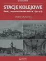 Stacje kolejowe. Świat, Europa i Królestwo Polskie 1830-1915 - tantis.pl