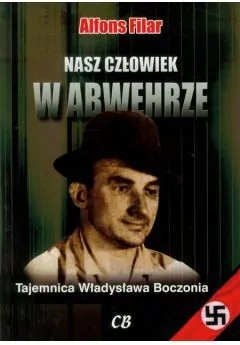 Nasz człowiek w Abwehrze. Tajemnica... - tantis.pl