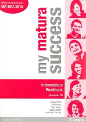 My Matura Success. Intermediate. Workbook (Ćwiczenia). Szkoła ponadgimnazjalna. Język angielski.