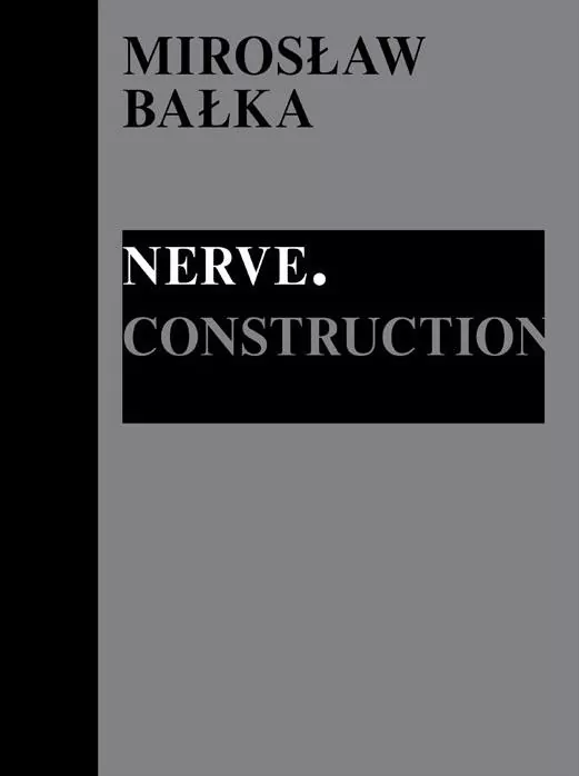 Mirosław Bałka: Nerve. Construction - tantis.pl