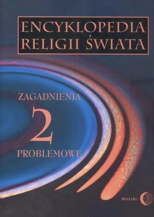 Encyklopedia religii świata Tom 2 Zagadnienia problemowe - tantis.pl