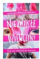 Niezwykłe dziewczyny. Rak nie odebrał im marzeń - tantis.pl