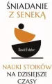 Śniadanie z Seneką. Nauki stoików na dzisiejsze czasy - tantis.pl