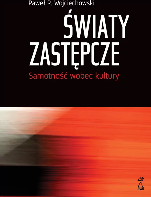 Światy zastępcze. Samotność wobec kultury - tantis.pl