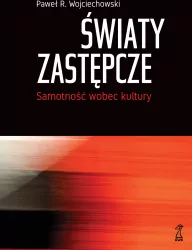 Światy zastępcze. Samotność wobec kultury