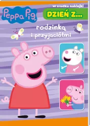 Peppa pig. Dzień z… rodzinką i przyjaciółmi