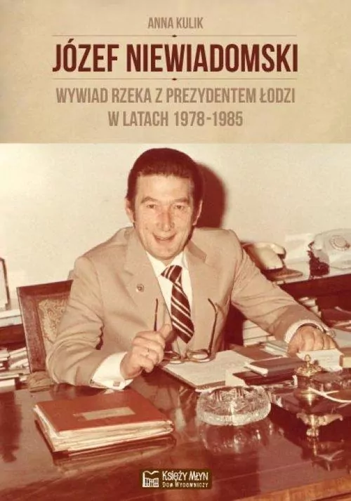 Józef Niewiadomski. Wywiad rzeka z prezydentem - tantis.pl