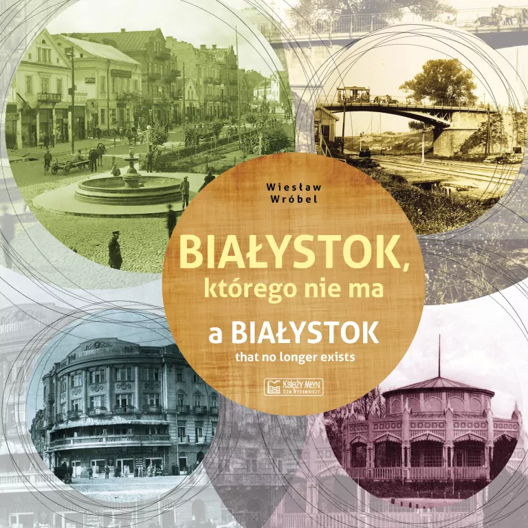 Białystok, którego nie ma. Miasto którego nie ma - tantis.pl