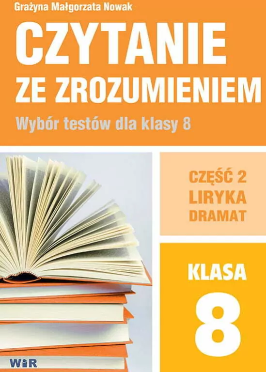 Czytanie ze zrozumieniem. Wybór testów dla klasy 8. Część 2. Liryka, dramat - tantis.pl