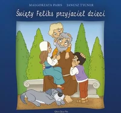 Święty Feliks przyjaciel dzieci - tantis.pl