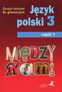 Między Nami . Język polski 3. Cz. 1. Zeszyt ćwiczeń do gimnazjum - tantis.pl