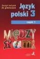 Między Nami . Język polski 3. Cz. 1. Zeszyt ćwiczeń do gimnazjum - tantis.pl