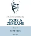 Feliks Koneczny. Dzieła zebrane. Tom 5. 1903-1905 - tantis.pl