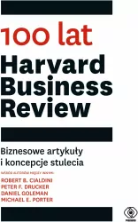 100 lat Harvard Business Review. Biznesowe artykuły i koncepcje stulecia