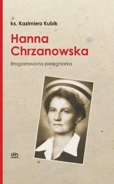 Hanna Chrzanowska. Blogosławiona pielęgniarka - tantis.pl