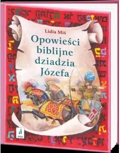 Opowieści biblijne dziadzia józefa Tom 2 - tantis.pl
