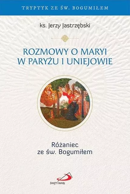 Rozmowy o Maryi w Paryżu i Uniejowie - tantis.pl