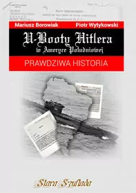 U-Booty Hitlera w Ameryce Południowej. Prawdziwa historia - tantis.pl