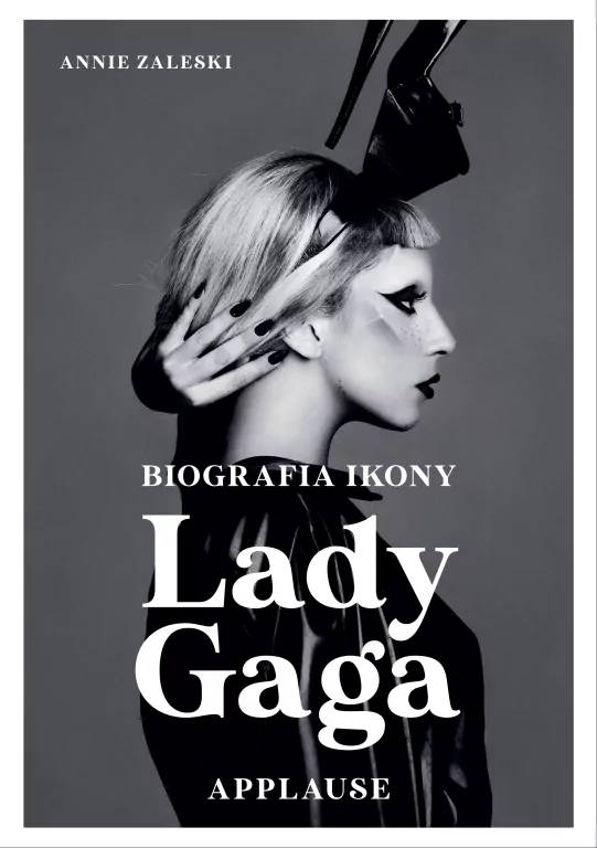Lady Gaga: Applause. Biografia ikony - tantis.pl
