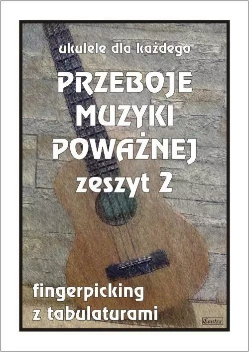 Przeboje muzyki poważnej. Ukulele dla każdego. Zeszyt 2 - tantis.pl