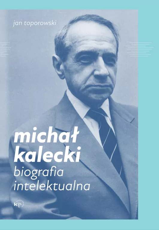 Michał Kalecki. Biografia intelektualna - tantis.pl