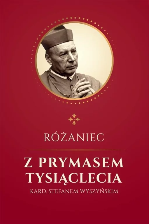 Różaniec z Prymasem Tysiąclecia kard S. Wyszyńskim - tantis.pl